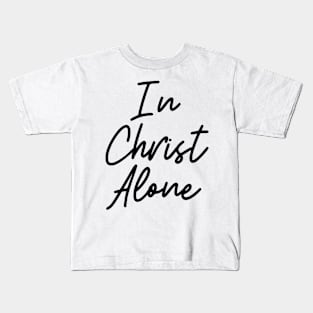 In Christ Alone - Christian Kids T-Shirt